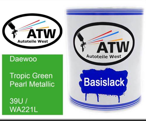 Daewoo, Tropic Green Pearl Metallic, 39U / WA221L: 1L Lackdose, von ATW Autoteile West.